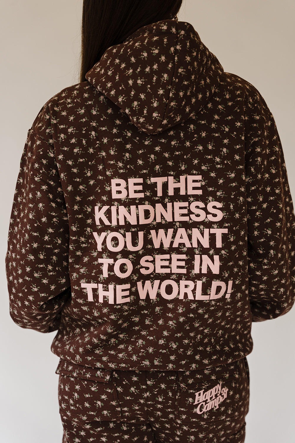 Back of the Be The Kind Hoodie reading Be the kindness you want to see in the world. The Happy Camp3r