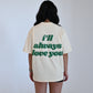 I'll Always Love You T-Shirt - Cream