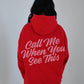 Call Me When You See This Hoodie - Lost Cherry