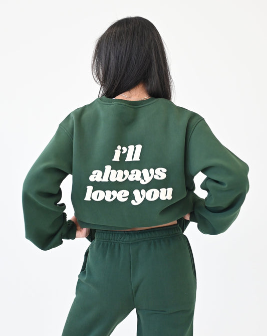 I'll Always Love You Sweatshirt - Forest Green