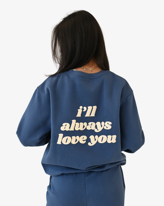 I'll Always Love You Sweatshirt - Coastal Blue